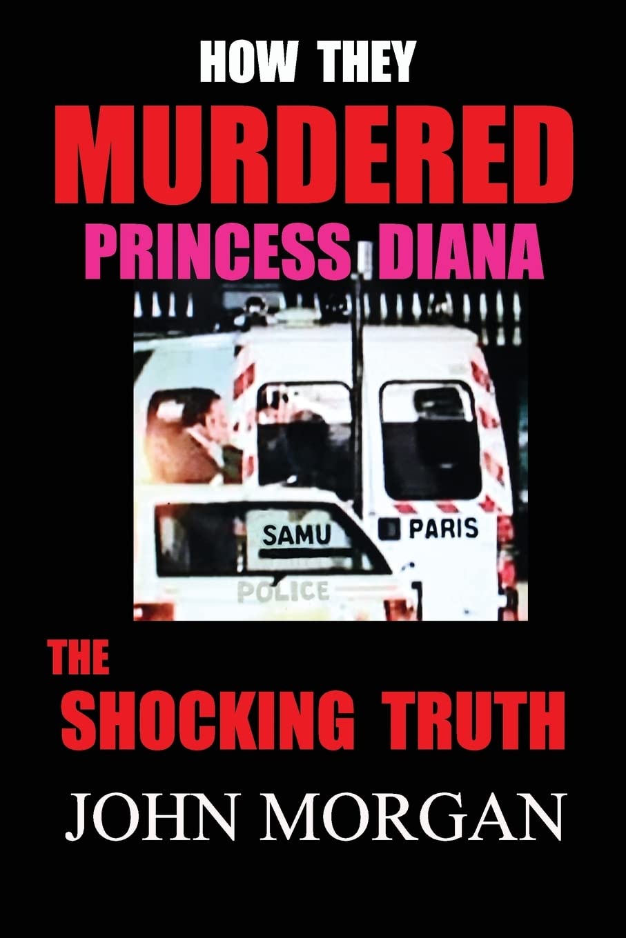 How They Murdered Princess Diana: The Shocking Truth book