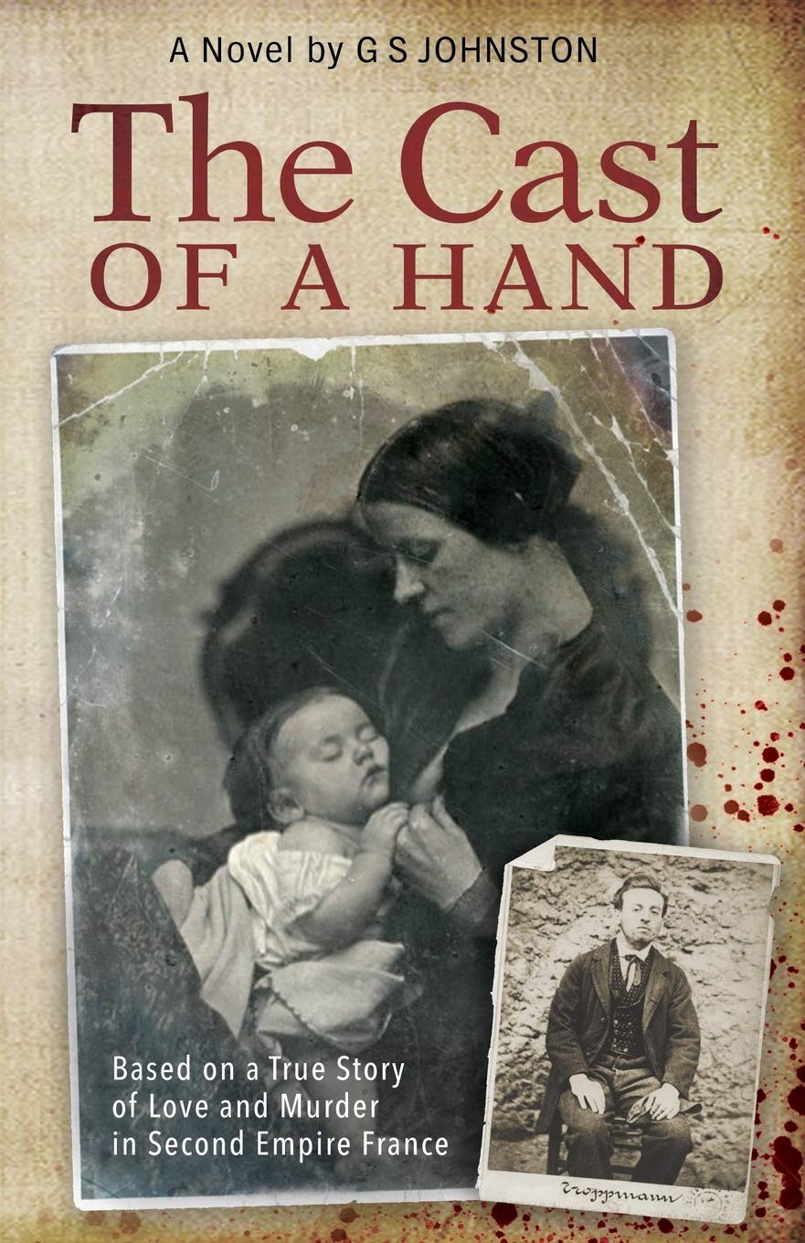 The Cast of a Hand: Based on a True Story of Love and Murder in Second Empire France book