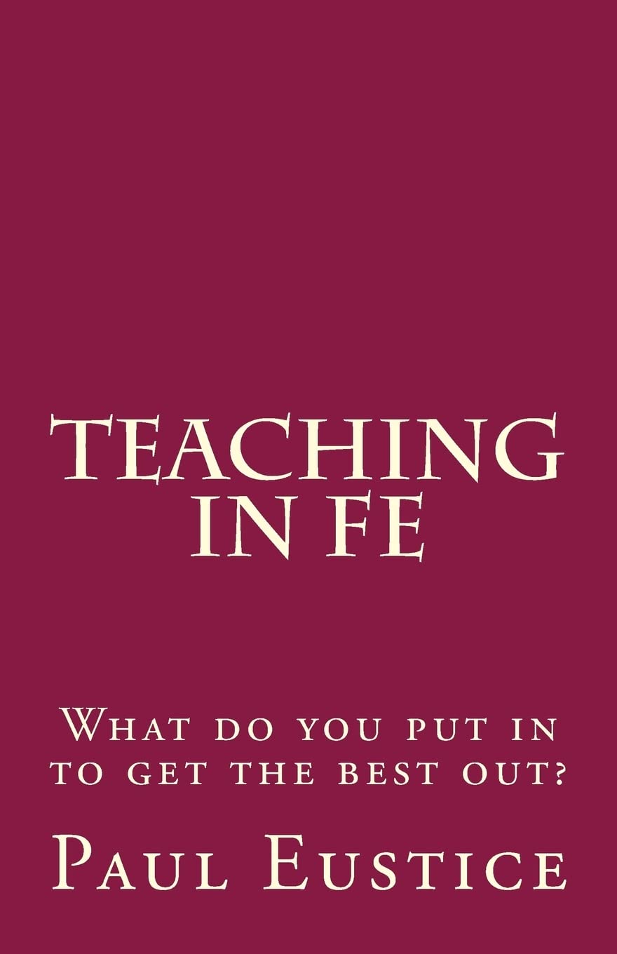 Teaching in FE: What do you put in to get the best out? Business, Finance & Career