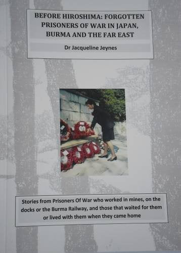 Before Hiroshima: Forgotten Prisoners of War in Japan, Burma and the Far East Biographies & Memoirs