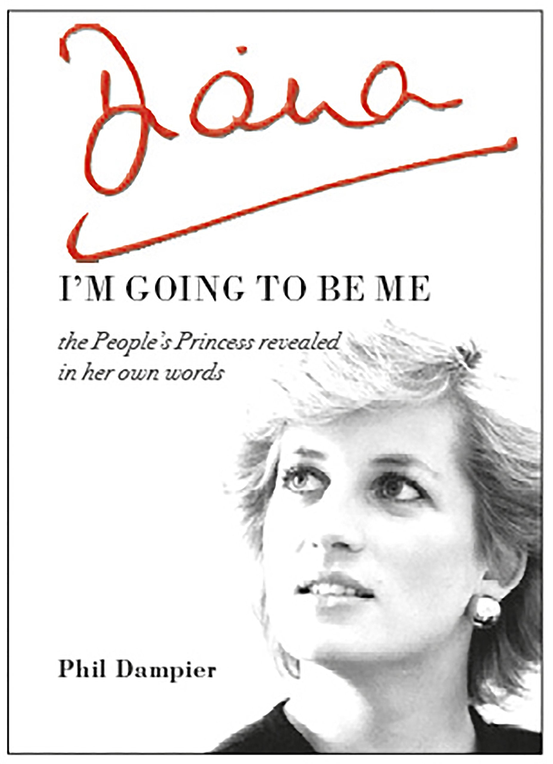 Diana: I'm Going to Be Me: The People's Princess Revealed in Her Own Words Social Sciences