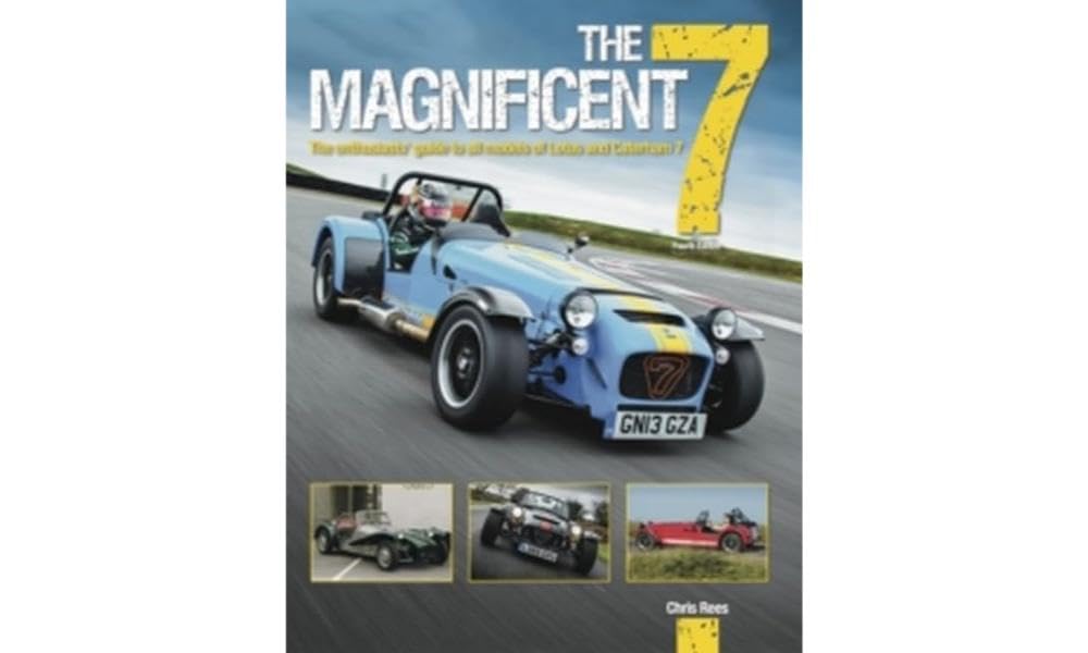 The Magnificent 7: The Enthusiasts Guide to All Models of Lotus and Caterham Business & Technology