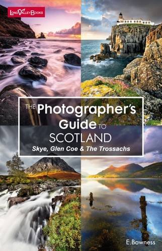 The Photographer's Guide to Scotland - Skye, Glen Coe & the Trossachs Photography