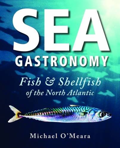 Sea Gastronomy: Fish & Shellfish of the North Atlantic book