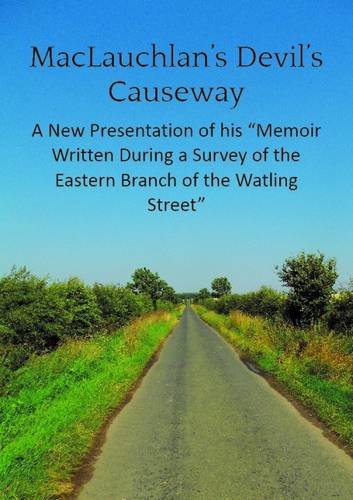 Maclauchlan's Devil's Causeway: A New Presentation of His "Memoir Written During a Survey of the Eastern Branch of the Watling Street" Social Sciences