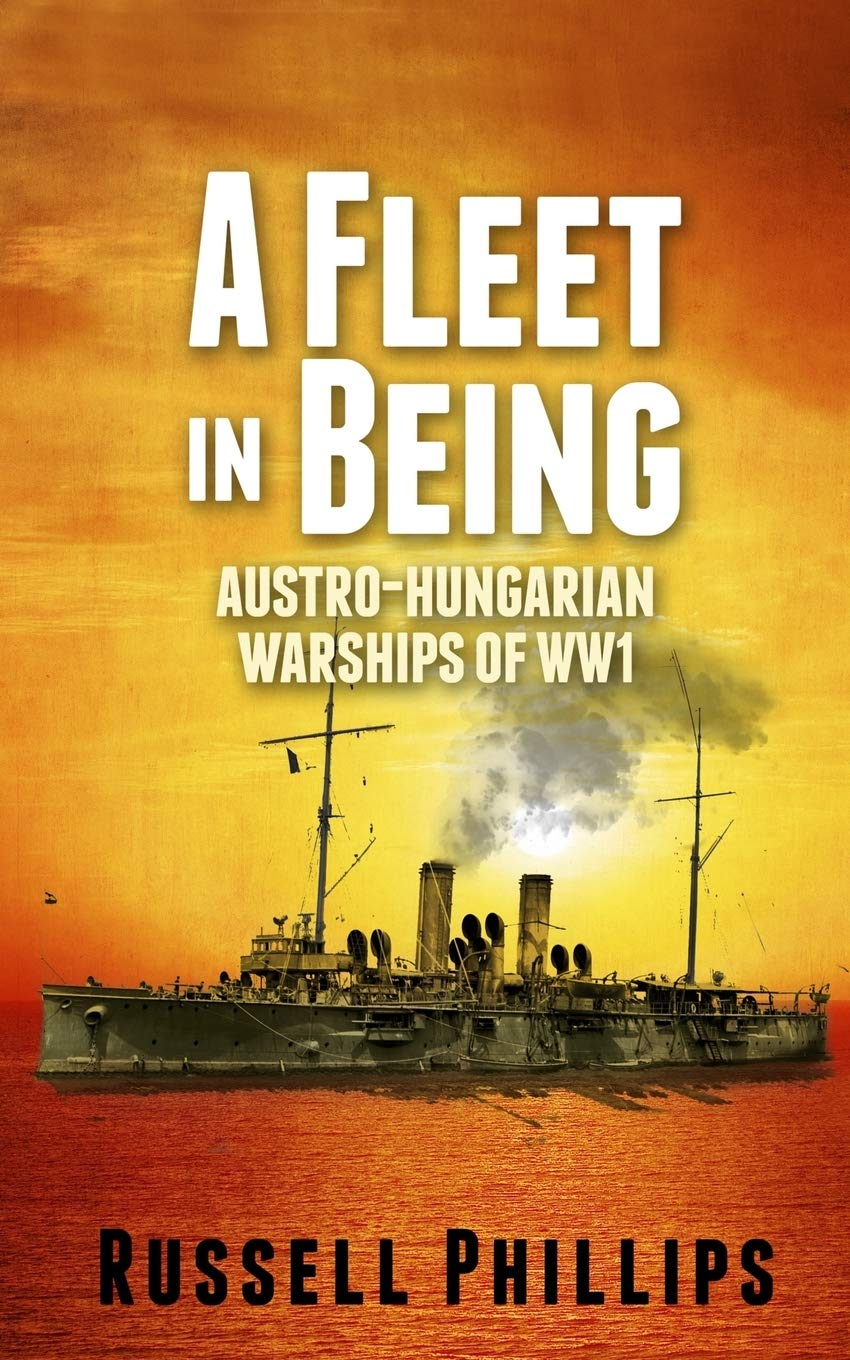 A Fleet in Being: Austro-Hungarian Warships of WWI Social Sciences