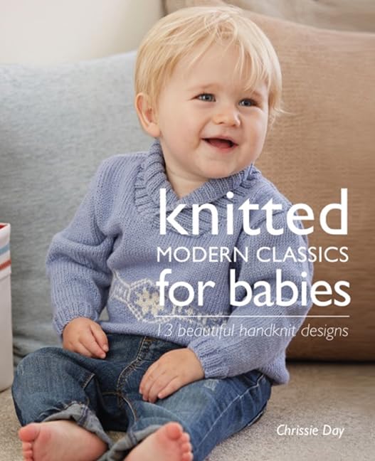Knitted Modern Classics for Babies: 13 Beautiful Handknit Designs Hobbies & Crafts