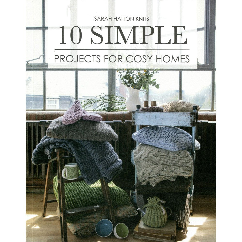 Sarah Hatton Knits - 10 Simple Projects for Cosy Homes Hobbies & Crafts