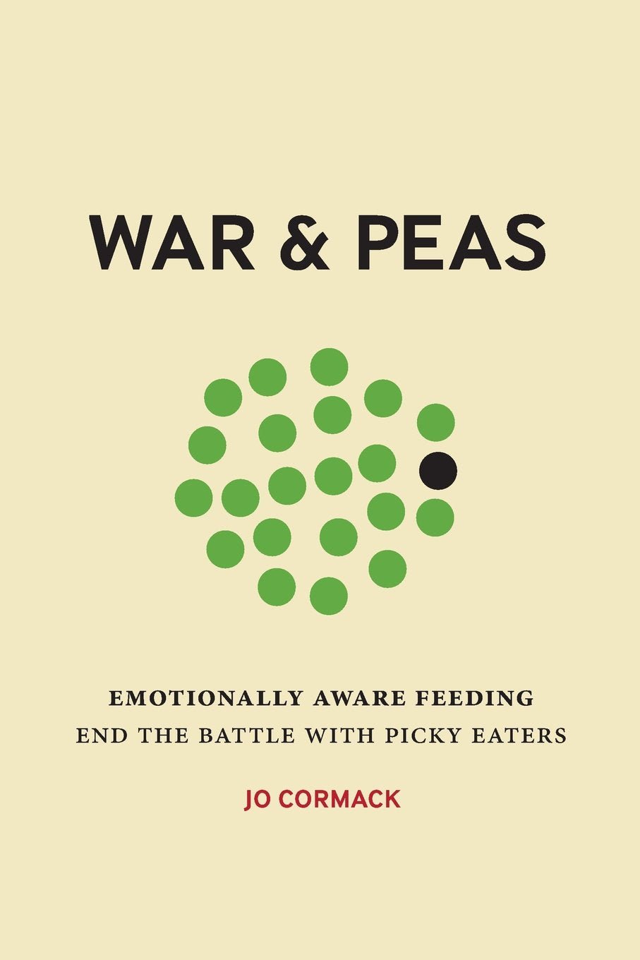 War & Peas: Emotionally Aware Feeding - end the battle with picky eaters book