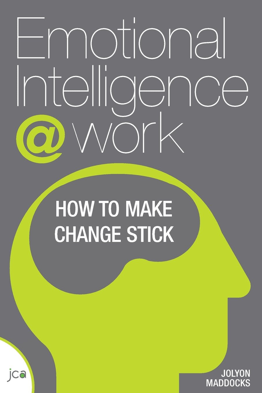 Emotional Intelligince at Work: How to Make Change Stick Psychology