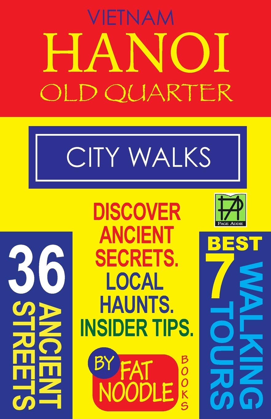 Vietnam Hanoi Old Quarter City Walks: Best 7 Walking Tours. Discover 36 Ancient Streets. Local Haunts, Insider Tips. Hiking & Cycling
