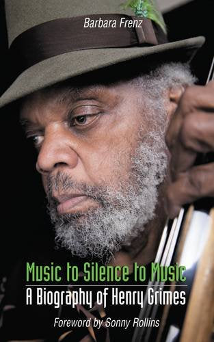 Music to Silence to Music: A Biography of Henry Grimes Pop culture Books