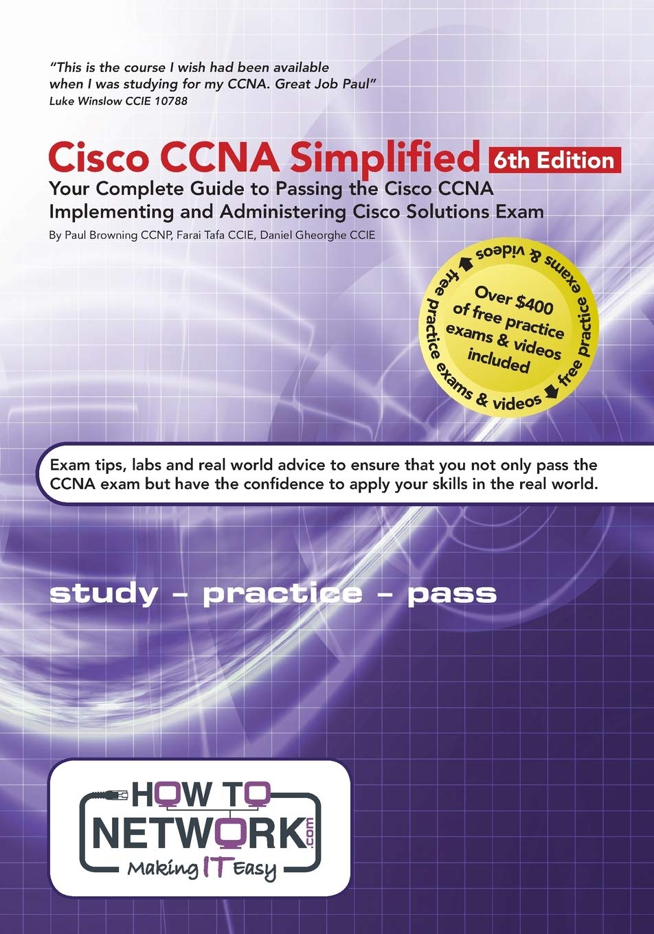 Cisco CCNA Simplified: Your Complete Guide to Passing the Cisco CCNA Implementing and Administering Cisco Solutions Exam (Cisco CCNA Simplified: Your ... and Administering Cisco Solutions Exam) Computer Science