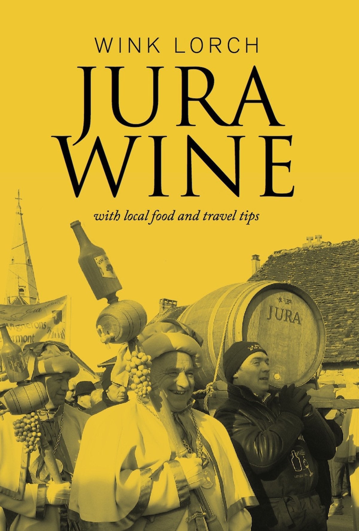 Jura Wine: With Local Food and Travel Tips Leisure, Home & Garden
