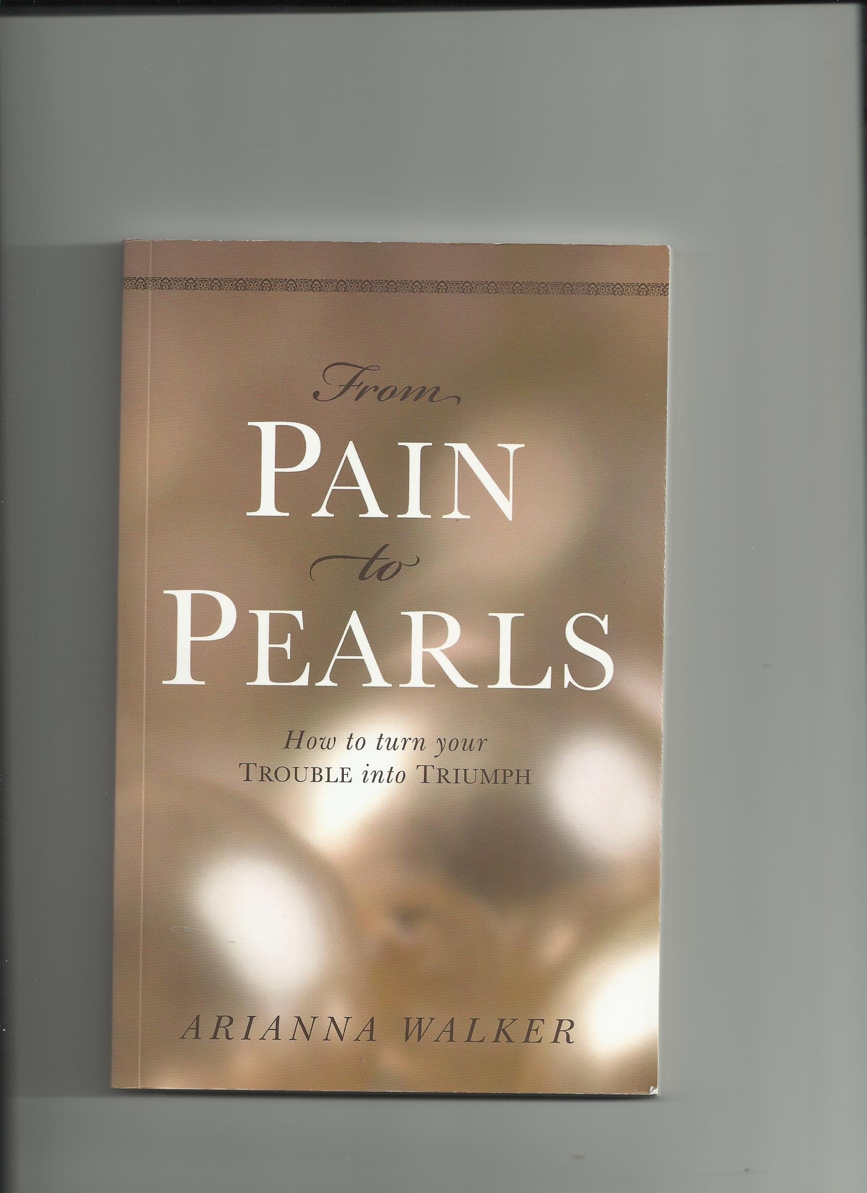 From Pain to Pearls: How to Turn Your Trouble into Triumph Religion & Esotericism