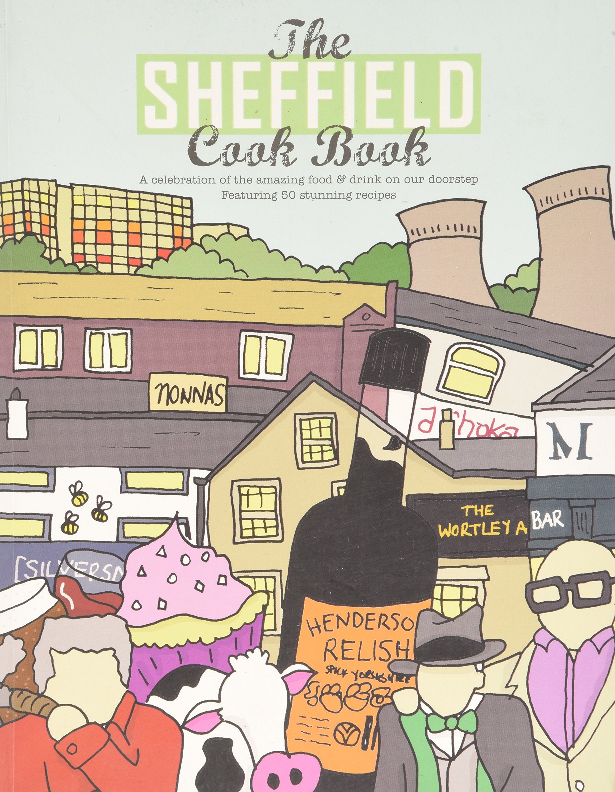 Sheffield Cook Book: A Celebration of the Amazing Food and Drink on Our Doorstep Leisure, Home & Garden
