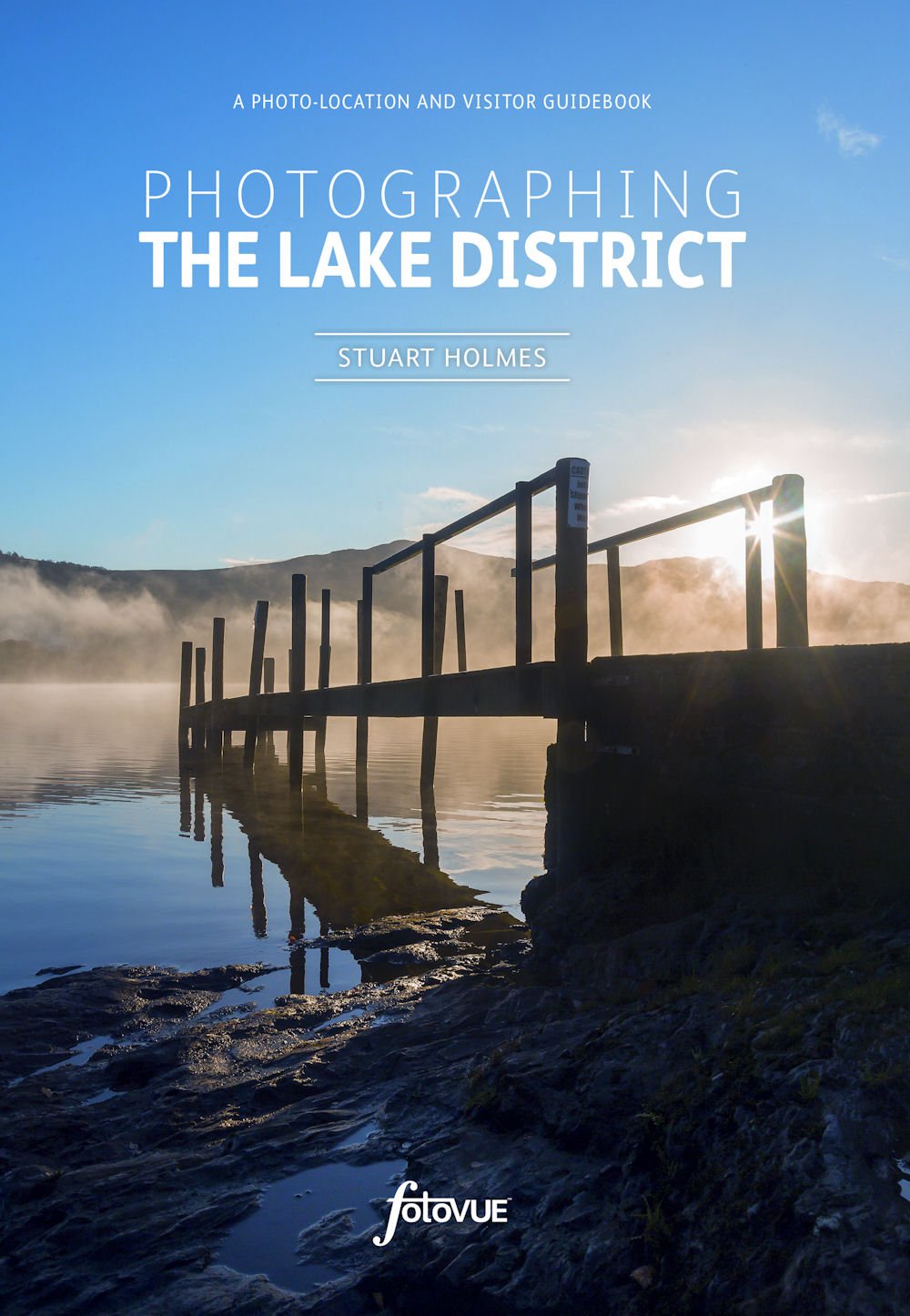 Photographing the Lake District: The Most Beautiful Places to Visit (Fotovue Photographing Guide) Photography