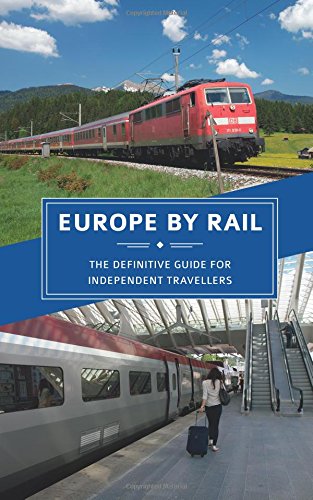 Europe by Rail: The Definitive Guide for Independent Travellers Leisure, Home & Garden