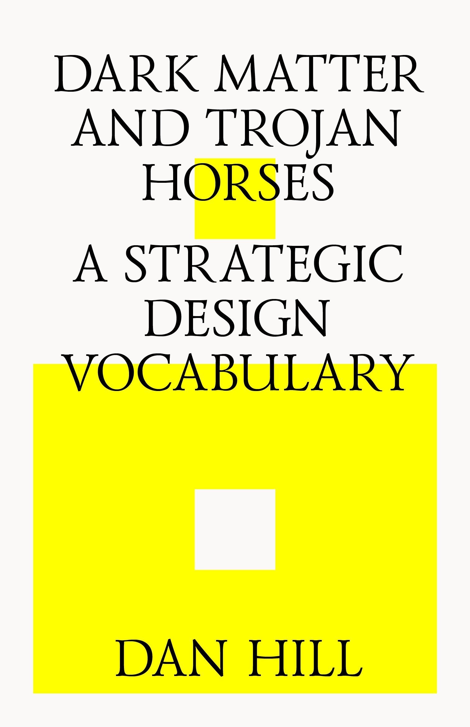 Dark Matter and Trojan Horses: A Strategic Design Vocabulary Architecture