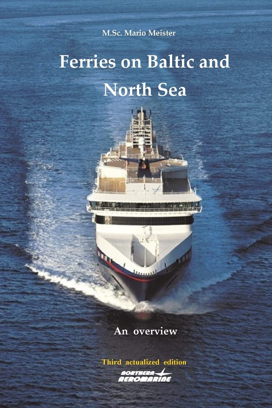Ferries on Baltic and North Sea: An overview / Third actualized edition Leisure, Home & Garden