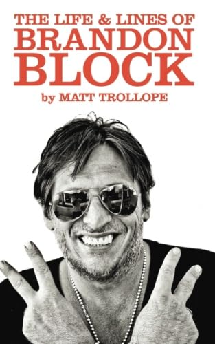 The Life & Lines Of Brandon Block (2017_1): The Official Brandon Block Biography Art & Literature