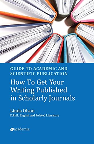 Guide to Academic and Scientific Publication: How to Get Your Writing Published in Scholarly Journals Media & Communication