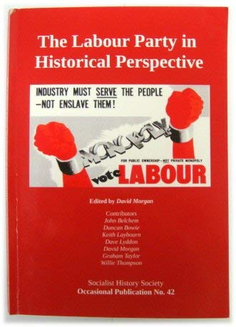 The Labour Party in Historical Perspective (SHS Occasional Publication, Band 42) Social Sciences