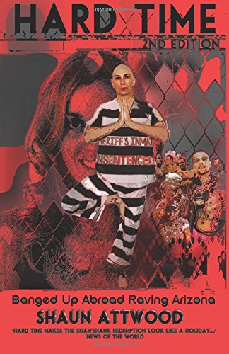 Hard Time 2nd Edition: Banged Up Abroad Raving Arizona Law