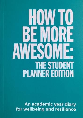 How to be More Awesome: No.2: An Academic Year Diary for Wellbeing and Resilience book