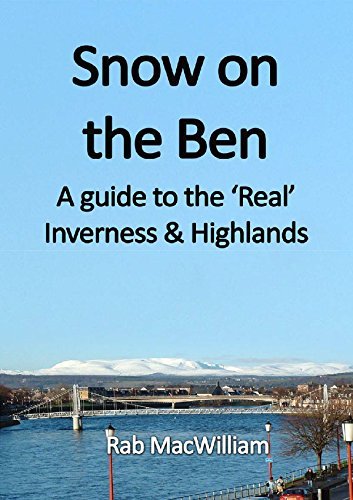 Snow on the Ben: A Guide to the 'Real' Inverness and Highlands Social Sciences