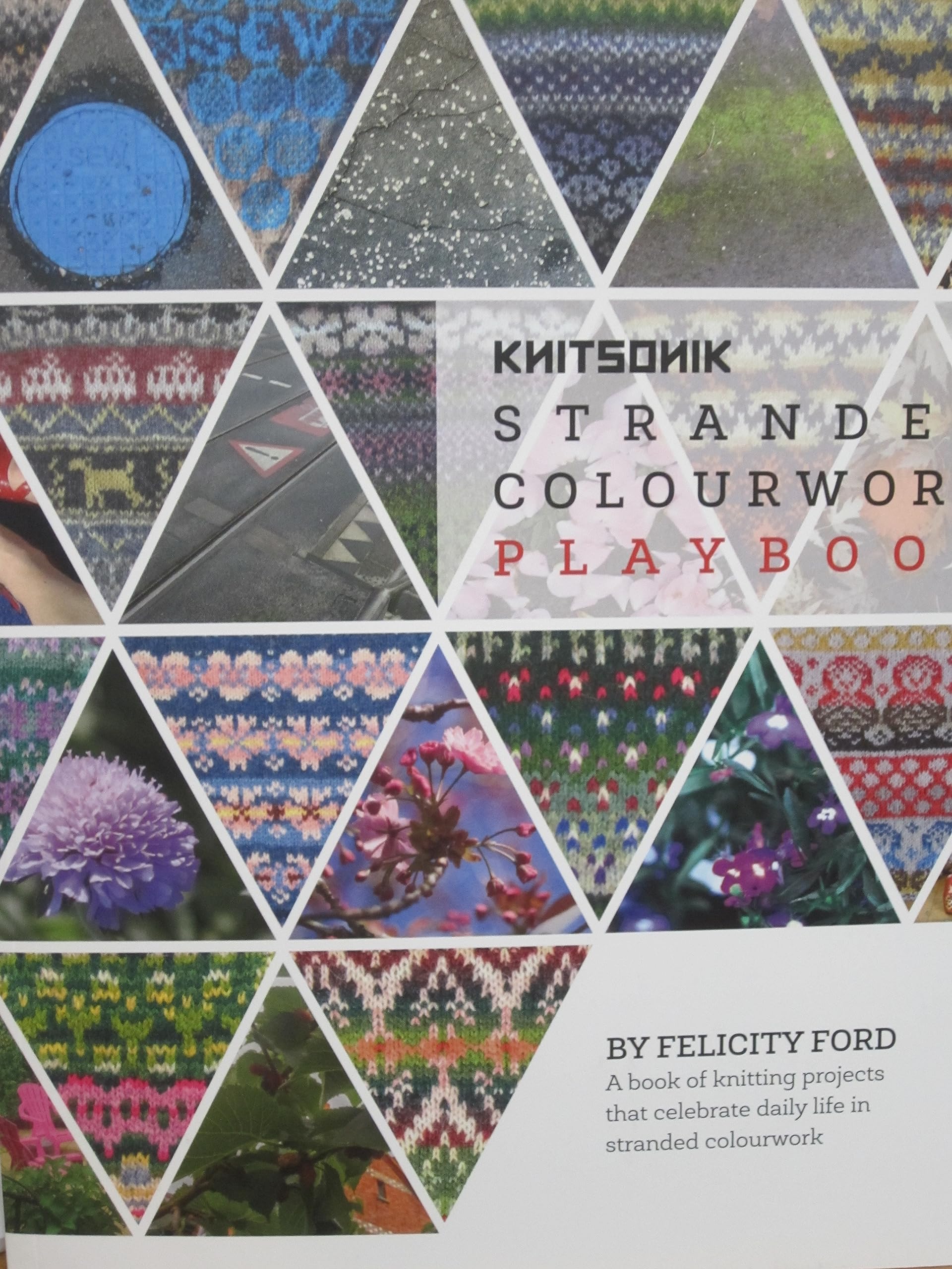 KNITSONIK Stranded Colourwork Playbook: A book of knitting projects that celebrate daily life in stranded colourwork Hobbies & Crafts