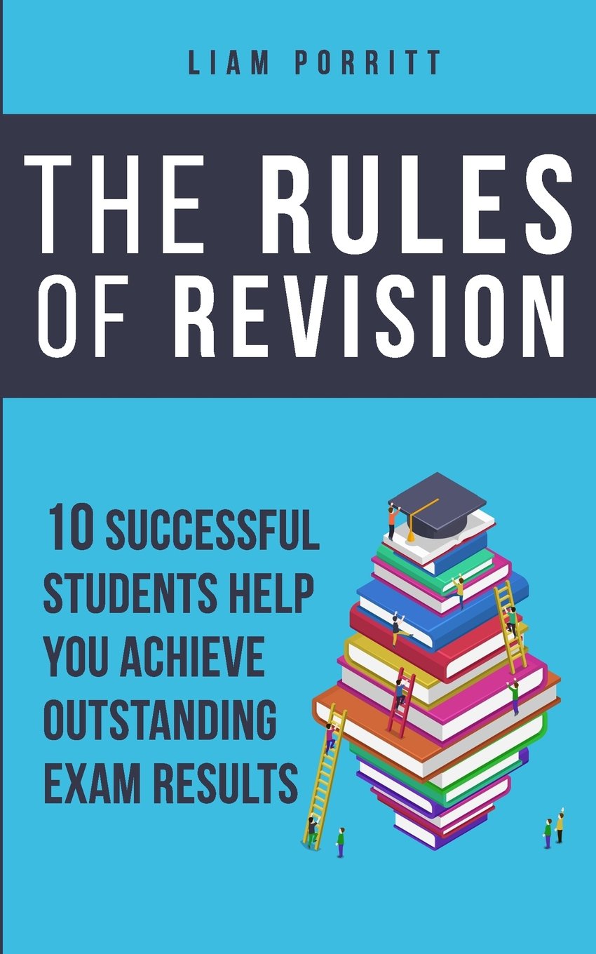 The Rules of Revision: 10 successful students help you achieve outstanding exam results Learning & Reference