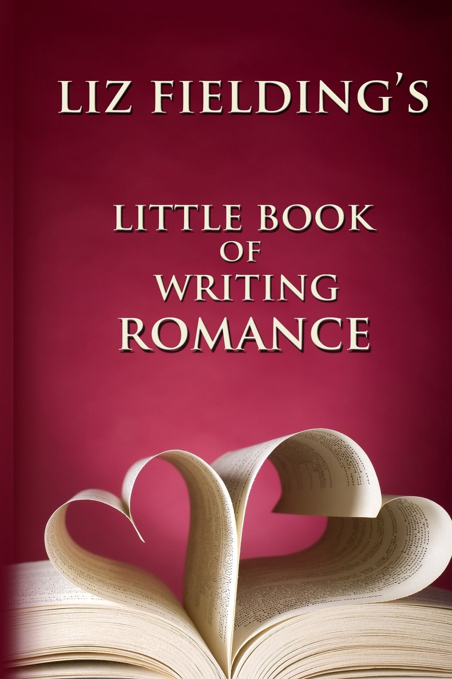 Liz Fielding's Little Book of Writing Romance book