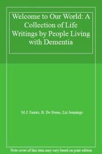 Welcome to Our World: A Collection of Life Writings by People Living with Dementia Medicine