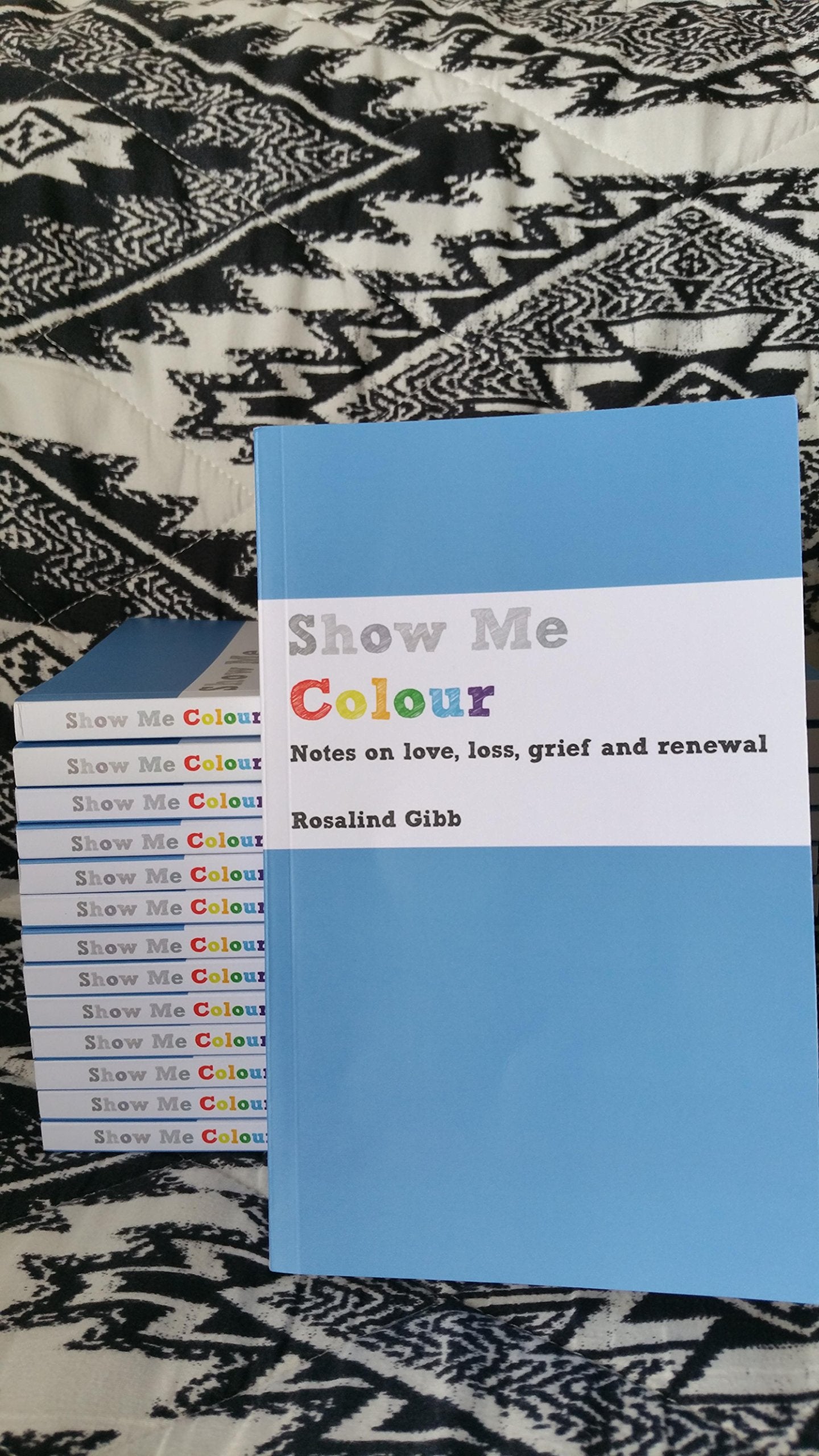 Show Me Colour: Notes on Love, Loss, Grief and Renewal Memories
