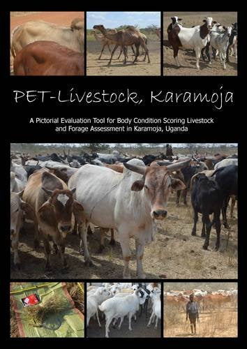 Pet-Livestock, Karamoja: A Pictorial Evaluation Tool for Body Condition Scoring Livestock and Forage Assessment in Karamoja, Uganda book
