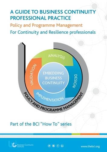 A Guide to Business Continuity Professional Practice - Policy and Programme Management: For Continuity & Resilience Professionals (BCI "How to" Series) Books