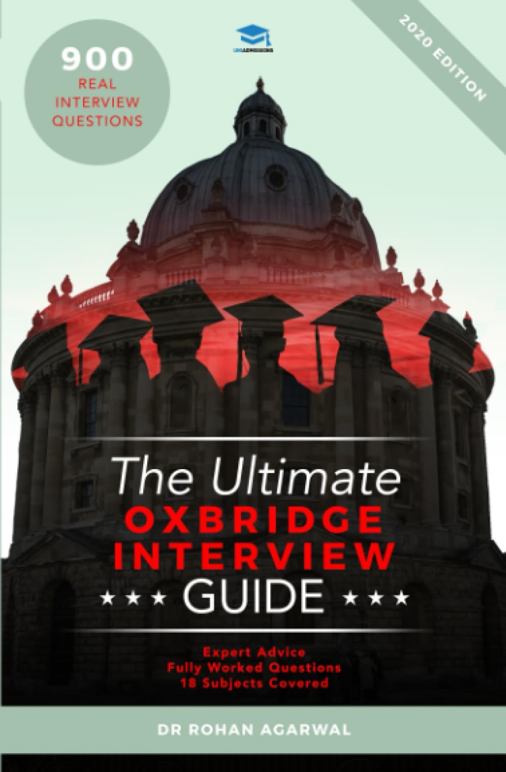 The Ultimate Oxbridge Interview Guide: Over 900 Past Interview Questions, 18 Subjects, Expert Advice, Worked Answers, (Oxford and Cambridge) Learning & Reference