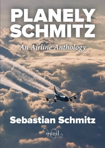 Planely Schmitz: An Airline Anthology Business, Finance & Career