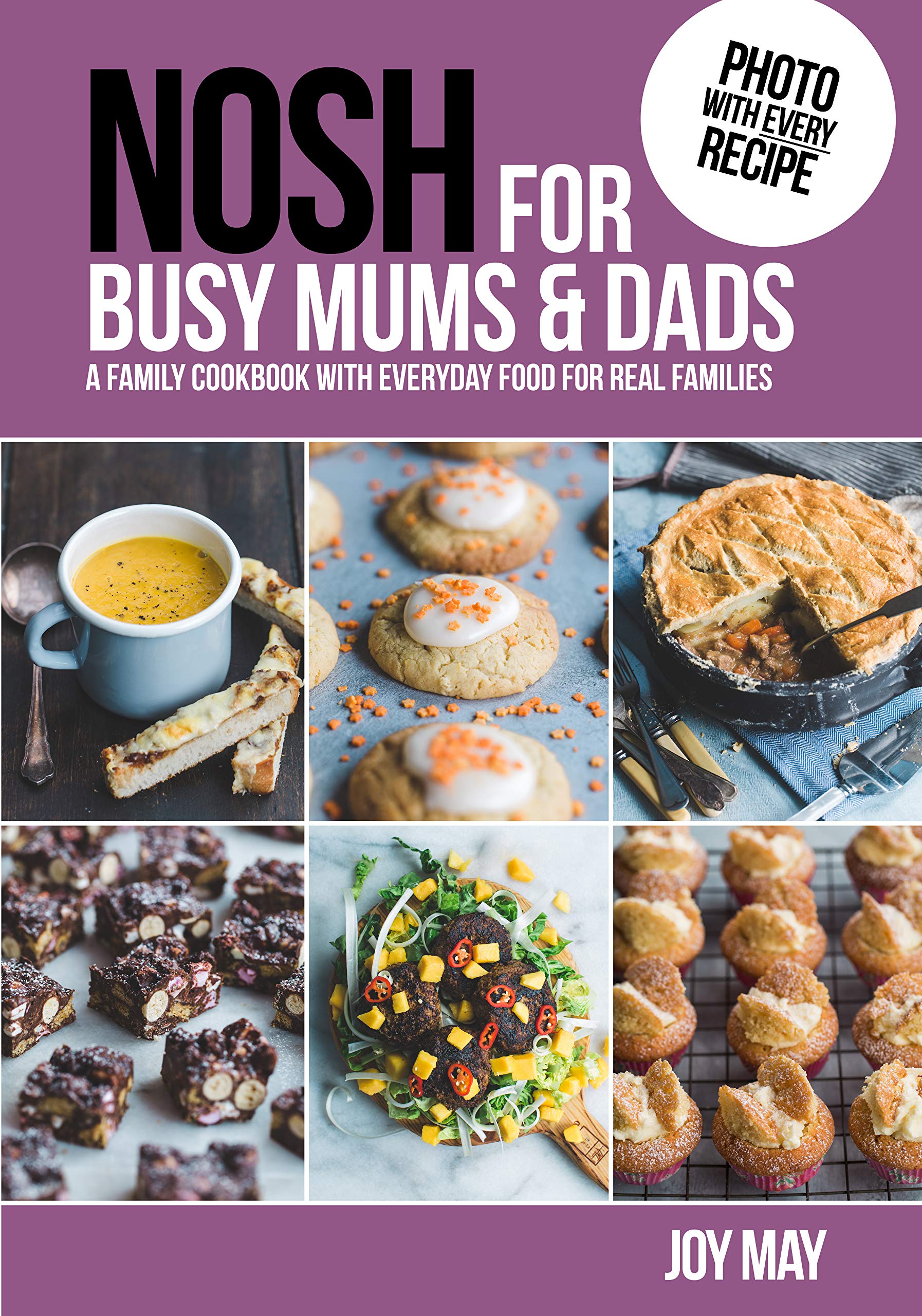 NOSH for Busy Mums and Dads: A Family Cookbook with Everyday Food for Real Families Leisure, Home & Garden