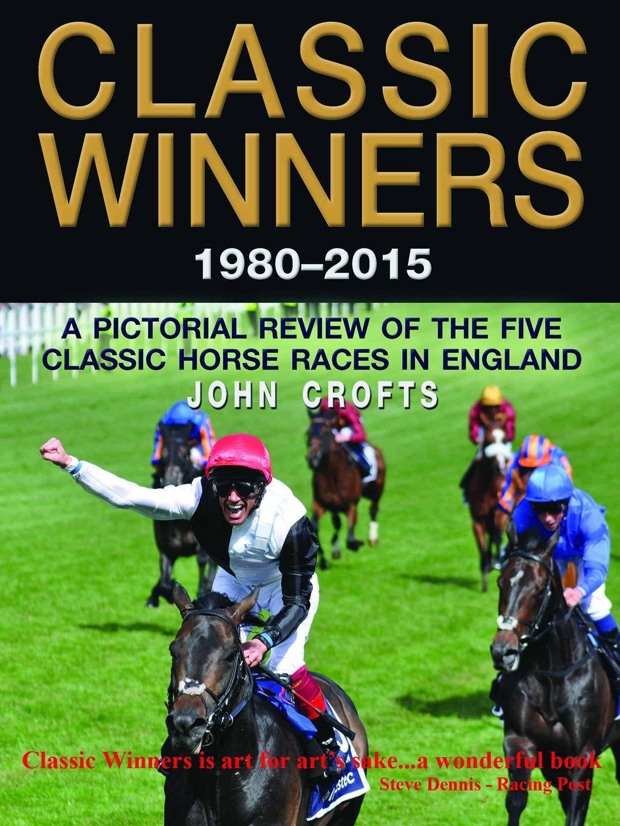 Classic Winners 1980 - 2015: A Pictorial Review of the Five Classic Horse Races in England Leisure & Fun