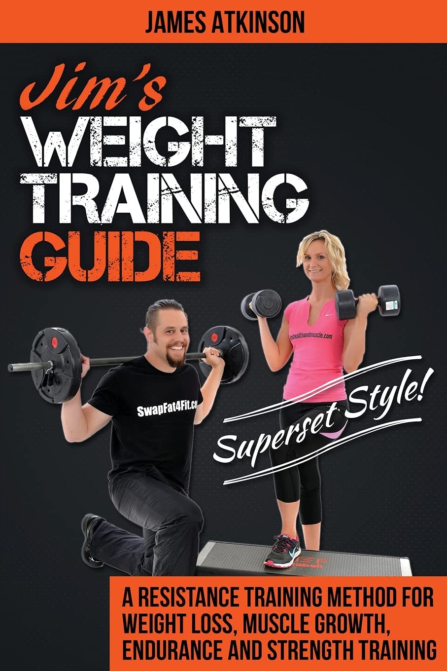 Jim's Weight Training Guide, Superset Style!: A Resistance Training Method For Weight loss, Muscle Growth, Endurance and Strength Training (Weight training & resistance workouts) Health, Nutrition & Fitness