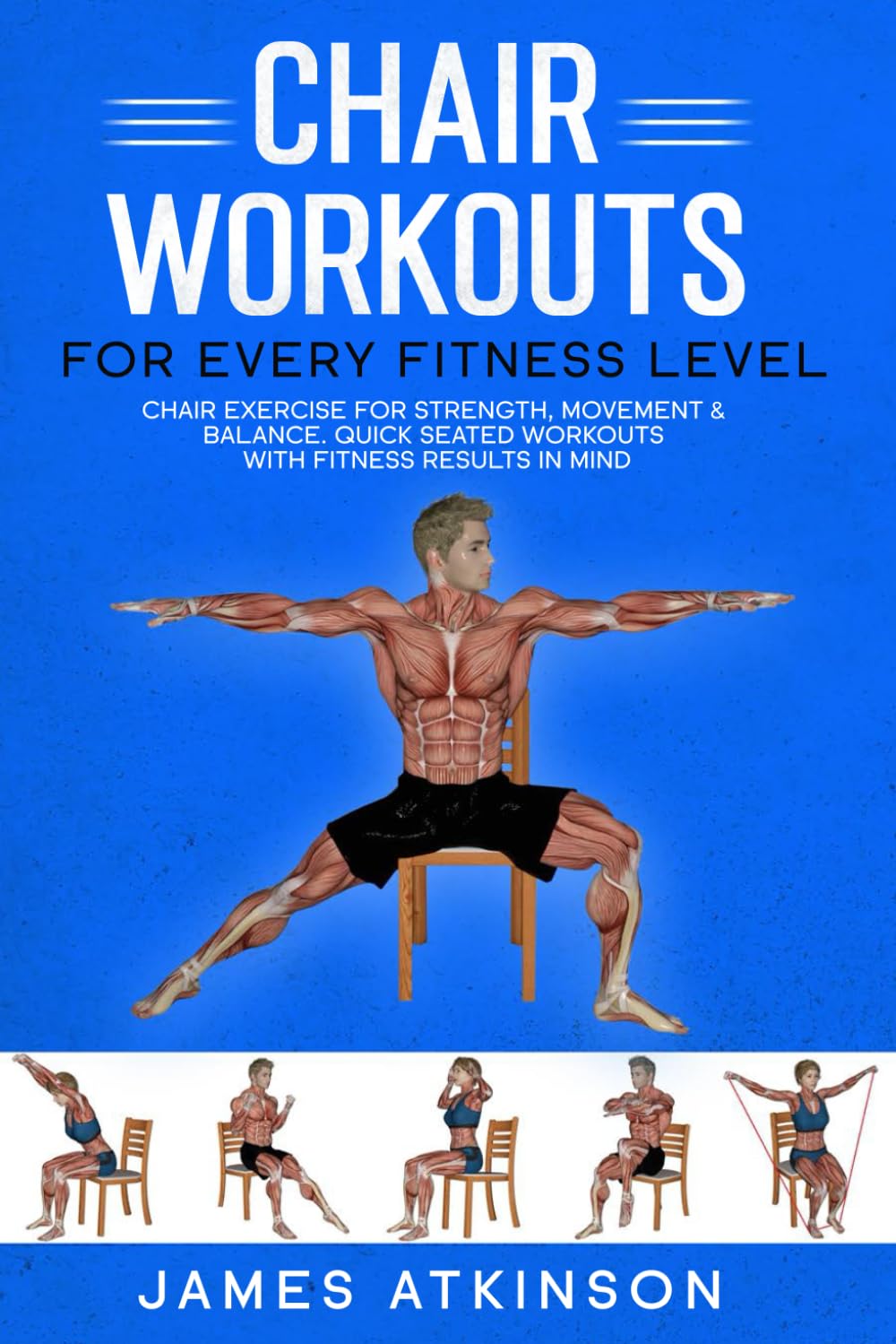 Chair workouts for every fitness level: Chair exercise for strength, movement & balance. Quick seated workouts with fitness results in mind. (Exercise books for seniors) Health, Nutrition & Fitness