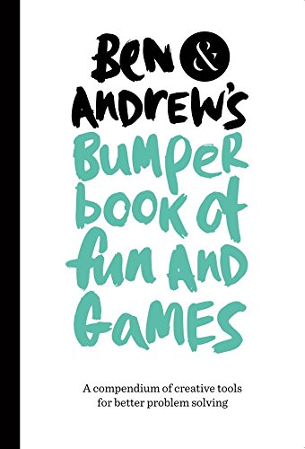 Ben & Andrew's Bumper Book of Fun and Games: A Compendium of Creative Tools for Better Problem Solving book
