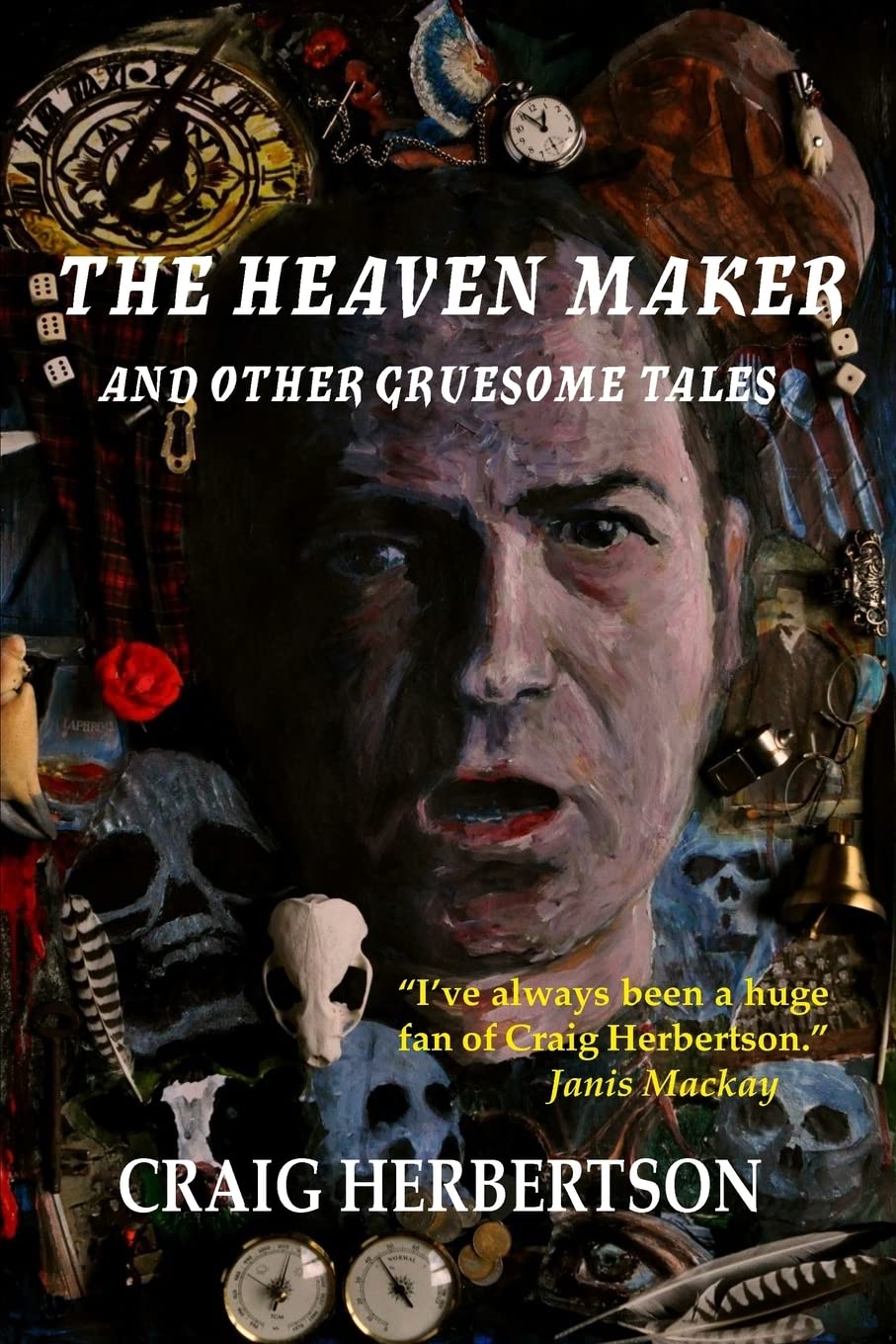 The Heaven Maker and Other Gruesome Tales Essays & Short Stories