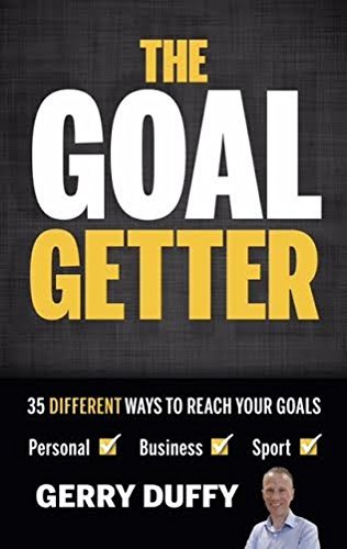 The Goal Getter: 35 Different Way to Reach Your Goals Business, Finance & Career