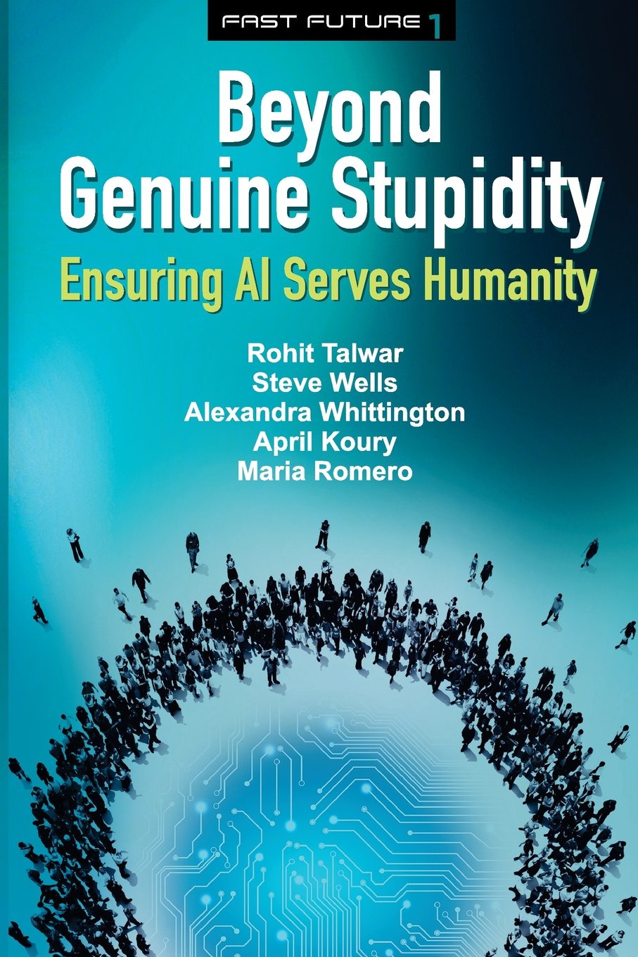 Beyond Genuine Stupidity: Ensuring AI Serves Humanity (Fast Future, Band 1) Social Sciences