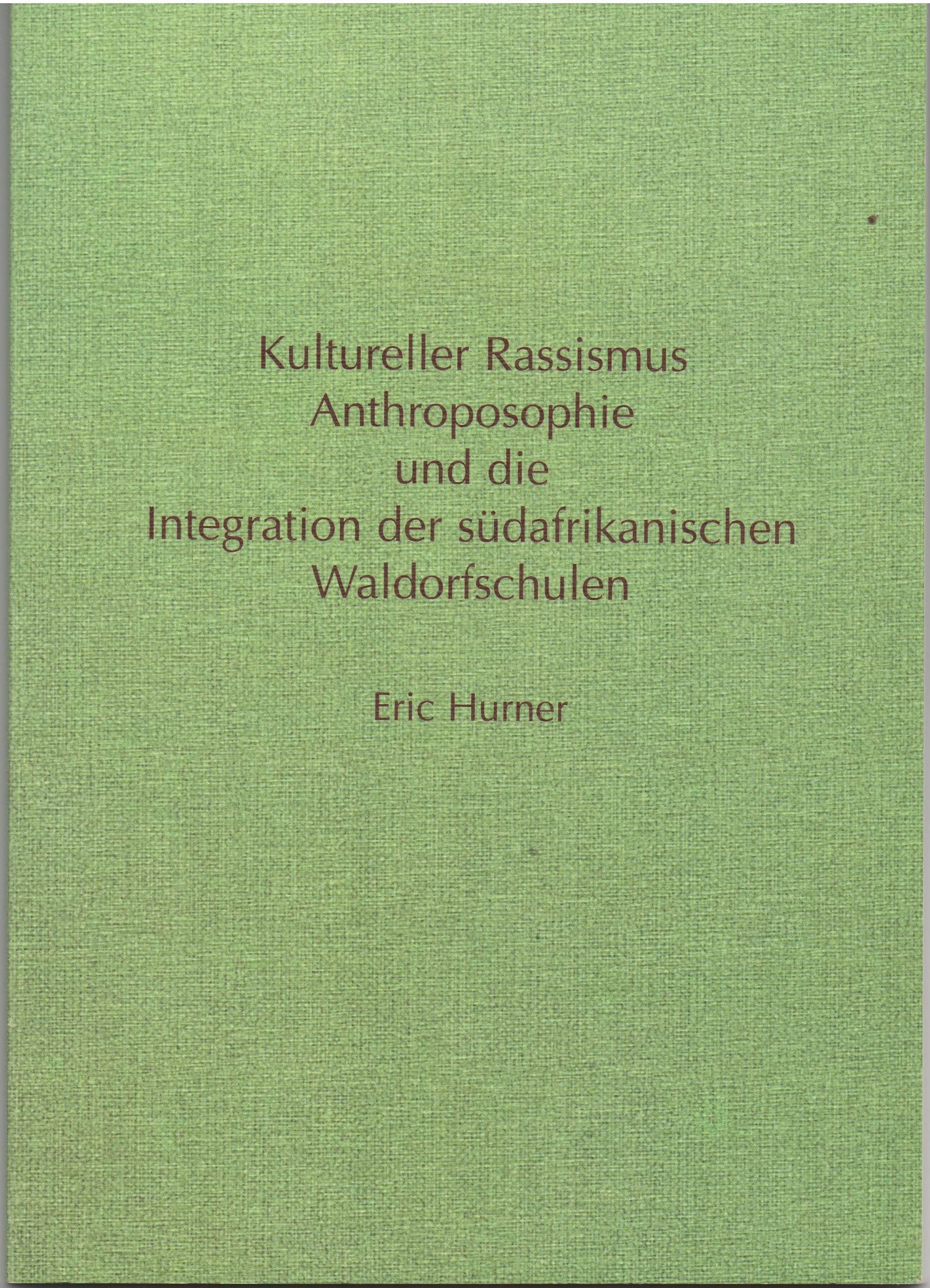 Kultureller Rassismus. Anthroposophie und die Integration der südafrikanischen Waldorfschulen. Books