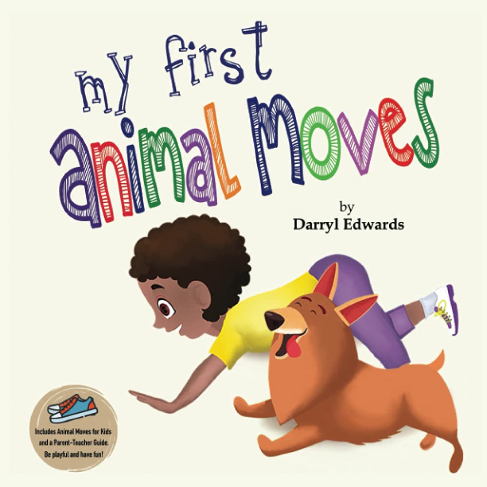 My First Animal Moves: A Children’s Book to Encourage Kids and Their Parents to Move More, Sit Less and Decrease Screen Time: A Children's Book to ... and Their Parents to Move More and Sit Less Health, Nutrition & Fitness