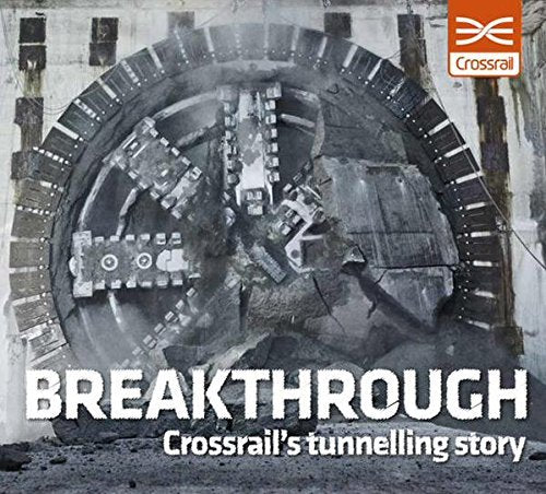Breakthrough: Crossrail's Tunnelling Story book